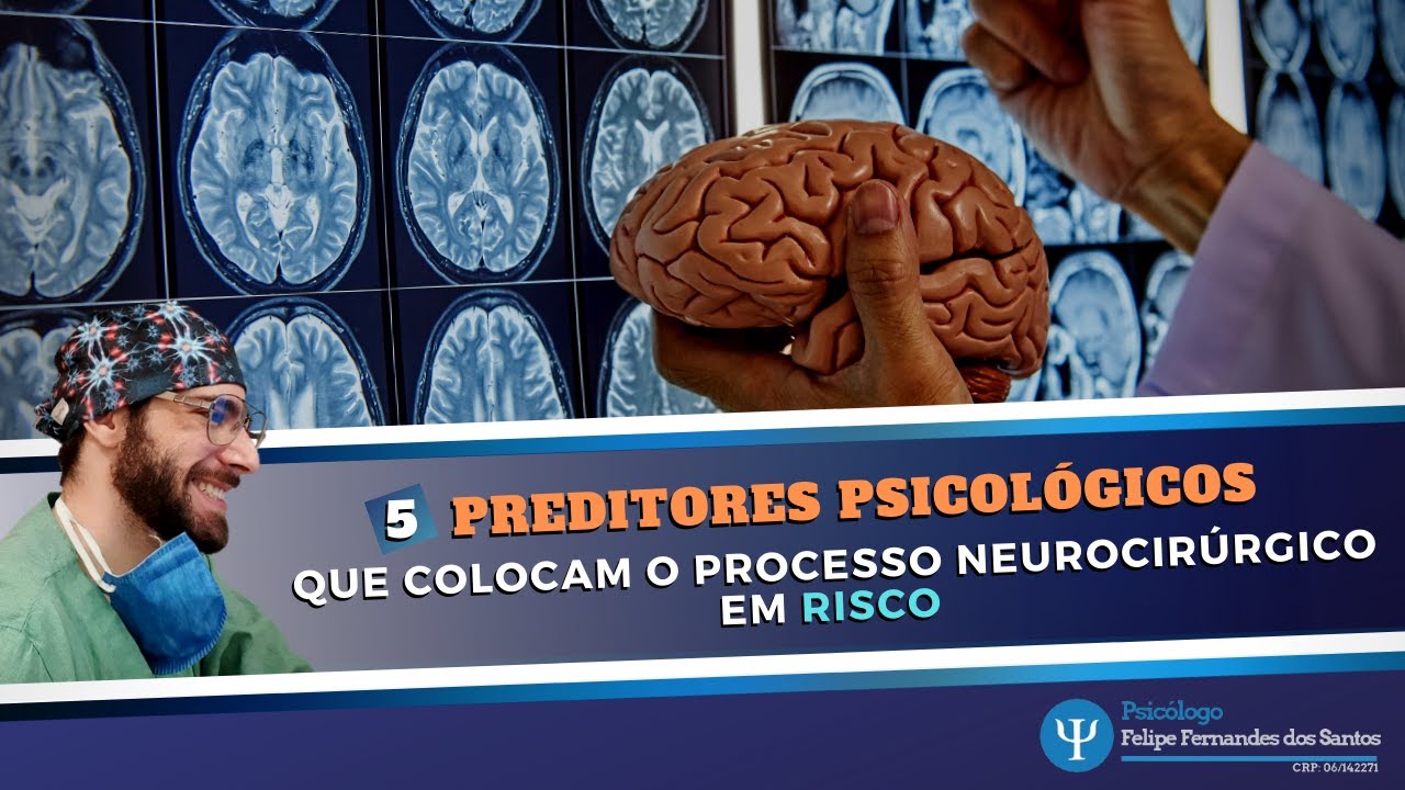 5 Preditores Psicológicos que colocam o processo neurocirúrgico em risco